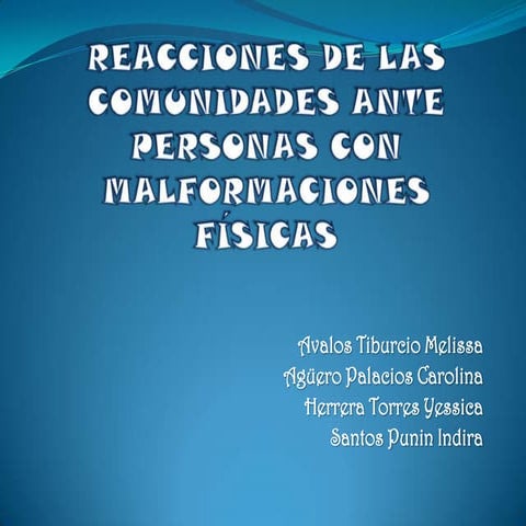 Reacciones de las comunidades ante personas con malformaciones físicas. Grupo 10