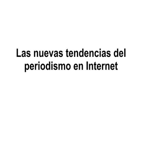 Nuevas tendecias del periodismo en Internet
