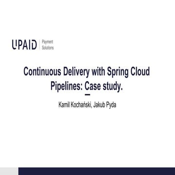 Continuous Delivery with Spring Cloud Pipelines: Case study. - Lublin JUG