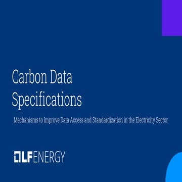 LF Energy Webinar: Carbon Data Specifications: Mechanisms to Improve Data Access/Standardization in the Energy Industry