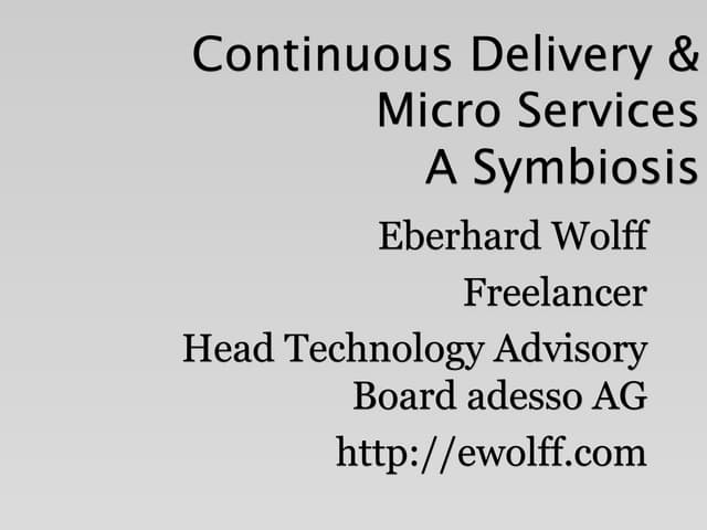 Continuous Delivery and Micro Services - A Symbiosis