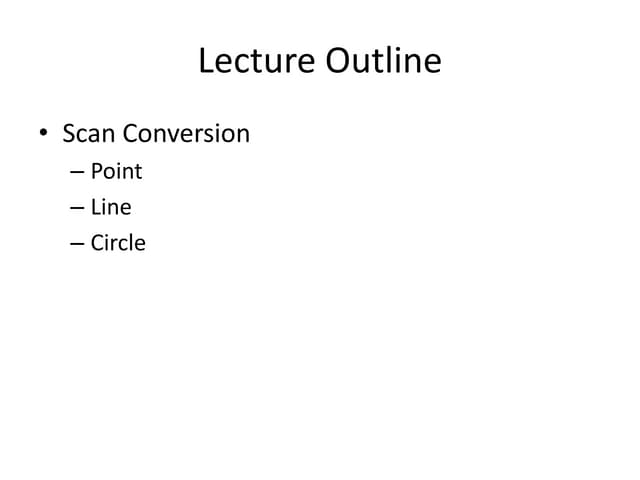 scan conversion of point , line and circle