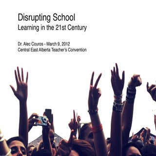 Disrupting School: Learning in the ...