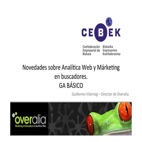 Google Analytics básico, por Guillermo Vilarroig (Overalia), en CEBEK