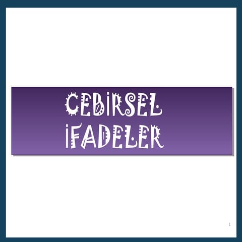 CEBİRSEL İFADELER