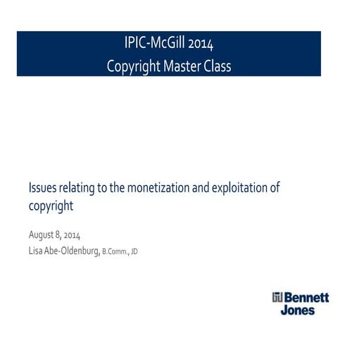 Copyright Monetization (IPIC McGill Aug 8 2014) 