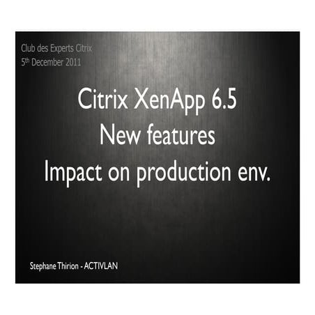 CEC XenApp 6.5 New Features Impact