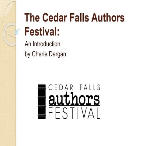 Cedar Falls Authors Festival Overview ppt complete cd