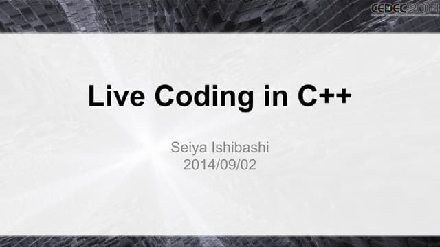 CEDEC2014 Live Coding in C++