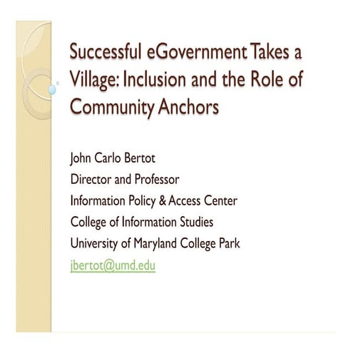 John Carlo Bertot, Successful eGovernment Takes a Village: Inclusion and the ...