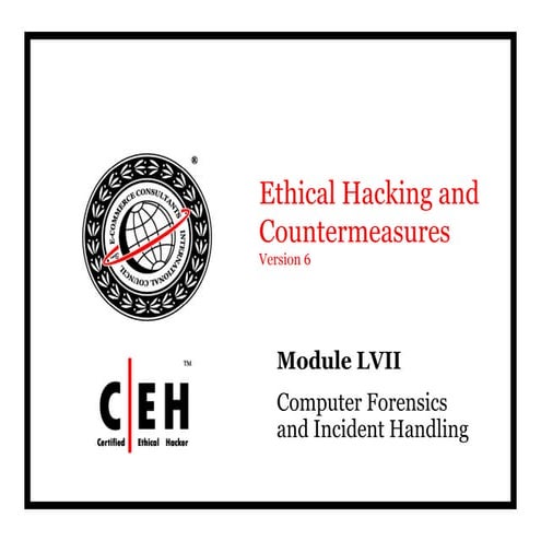 Ce hv6 module 57 computer forensics and incident handling