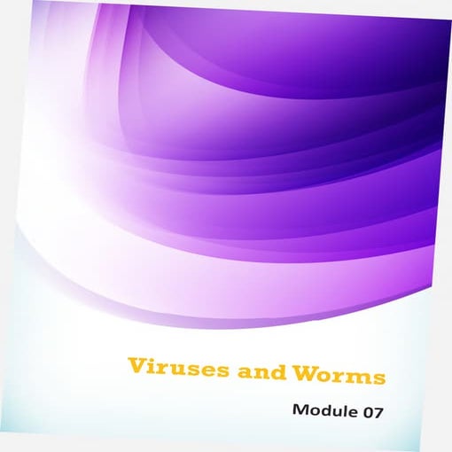 Ce hv8 module 07 viruses and worms