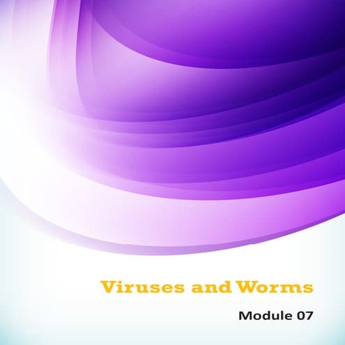 Ce hv8 module 07 viruses and worms