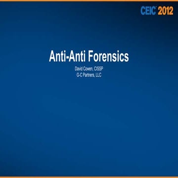 Ceic 2012 anti-anti-forensics