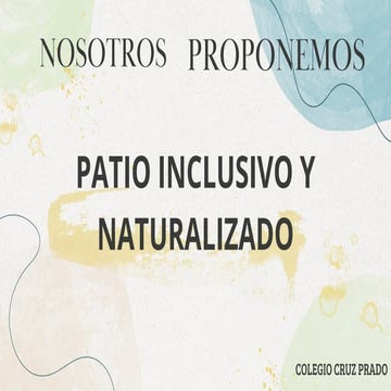 Proyecto Nosotros Proponemos. "Patio inclusivo y naturalizado" Colegio  Alcalde Cruz Prado de Ciudad Real.