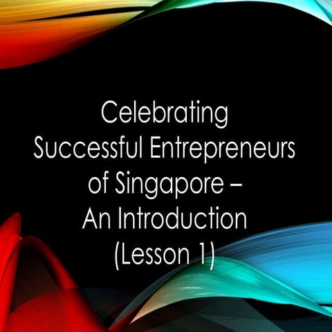 Celebrating successful entrepreneurs of singapor lesson 1 updated