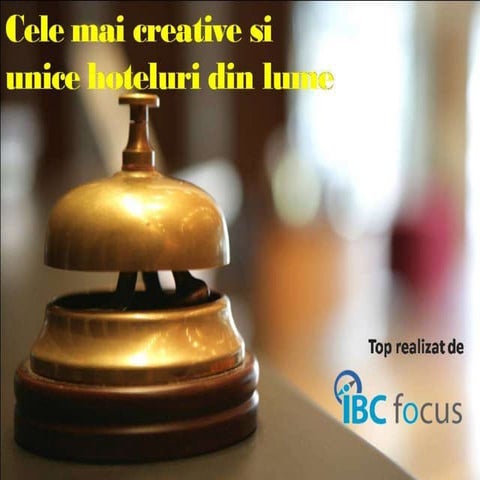 Cele Mai Creative Si Unice Hoteluri Din Lume