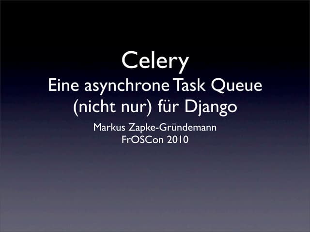 Celery - eine asynchrone Task Queue (nicht nur) für Django