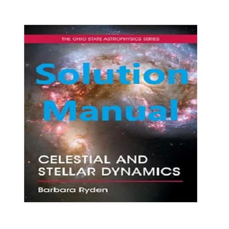 Solutions for Problems from Celestial and Stellar Dynamics by Barbara Ryden