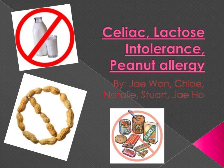 Celiac, lactose intolerance, peanut allergy