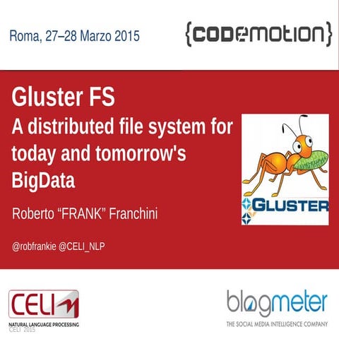 Gluster FS  a filesistem for Big Data | Roberto Franchini - Codemotion Rome 2015
