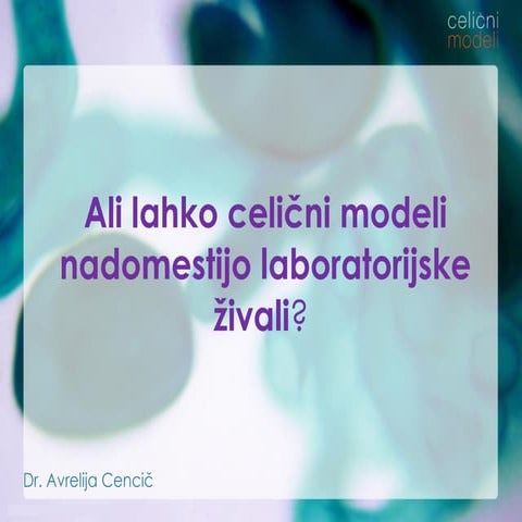 Ali lahko celični modeli nadomestijo laboratorijske živali?