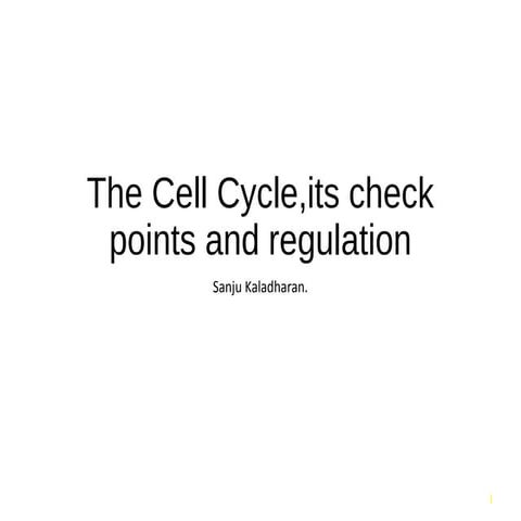 Cell cycle, its regulation and checkpoints
