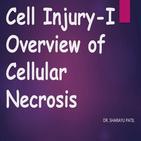 Cell injury-I Overview of cellular necrosis