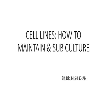 CELL LINES : How to maintain And Sub Culture