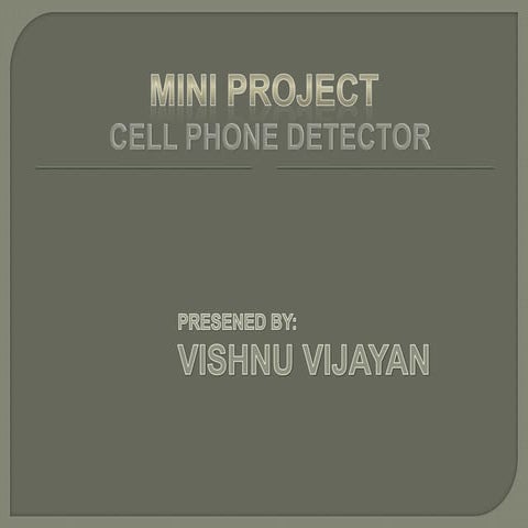 Cell phone detector ppt with circuit and block diagram