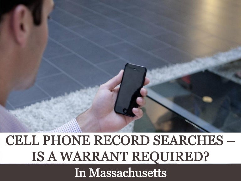 Cellphone Record Searches Is a Warrant Required in Massachusetts