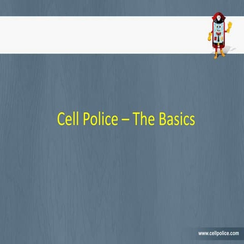 Cell police - The Basics