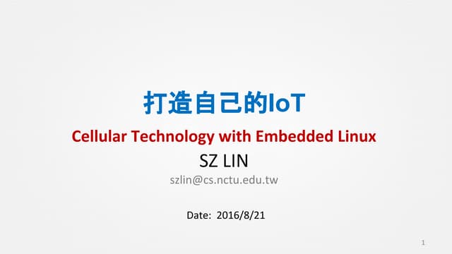 Cellular technology with Embedded Linux - COSCUP 2016