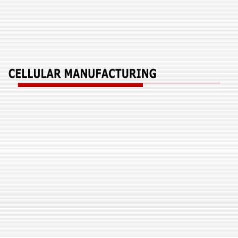 Concepts of Cellular manufacturing and their Applications | PPT