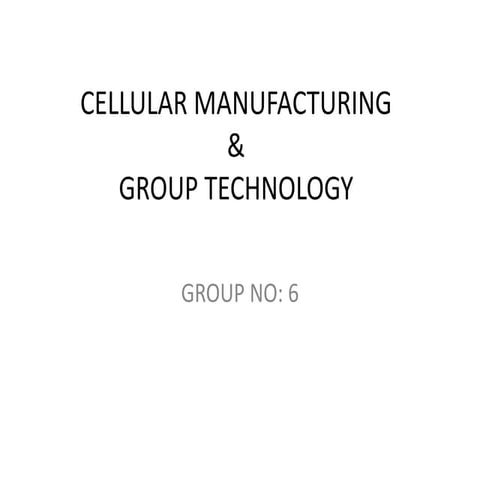 Cellular manufacturing and group technology