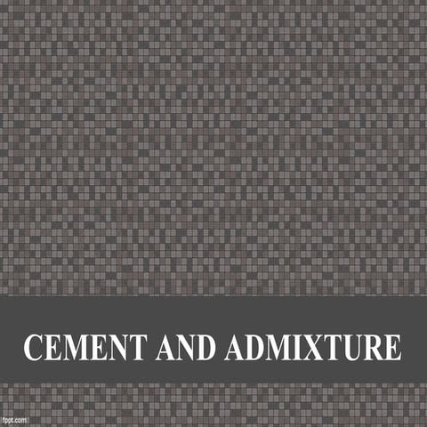 Cement and admixtures