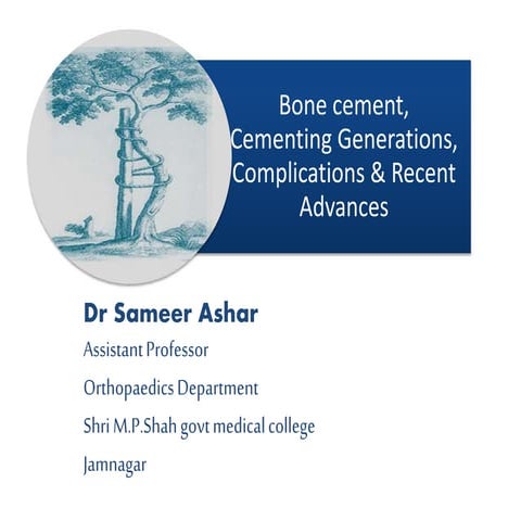 Bone cement,Cementing Generations, Complications & Recent advances
