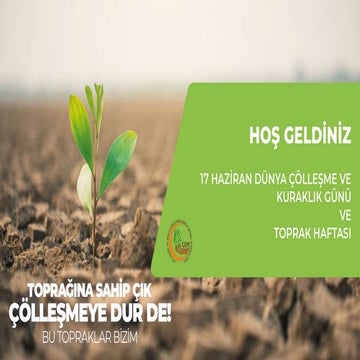 17 Haziran Dünya Çölleşme ve Kuraklık Günü ve Toprak Haftası