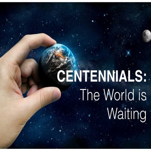 Centennials the World is Waiting