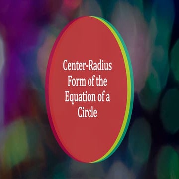 Center-Radius Form of the Equation of a Circle.pptx