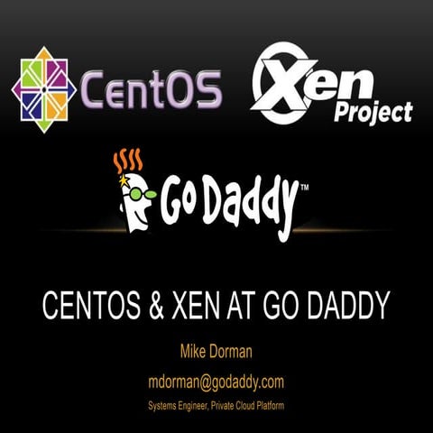 Leveraging CentOS and Xen for the Go Daddy Private Cloud