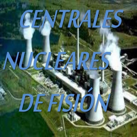 Centrales nucleares de fisión
