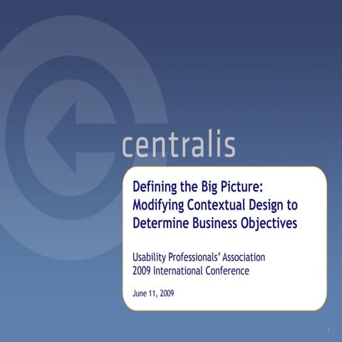Defining the Big Picture: Modifying Contextual Design to Determine Business O...