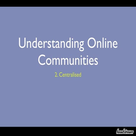 Understand Online Communities Part 2: Centralised