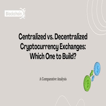 Centralized vs. Decentralized Cryptocurrency Exchanges Which One to Build.pdf