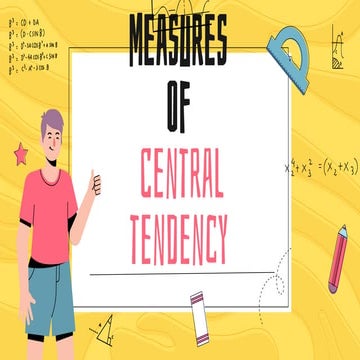 CENTRAL TENDENCY AND MEAN AND TYPES  IN STATISTICS