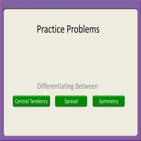 Central tendency, shape, or symmetry   practice problems (2)