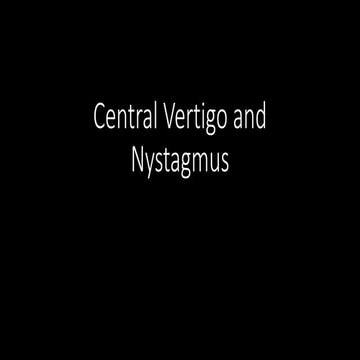 Central vertigo and nystagmus