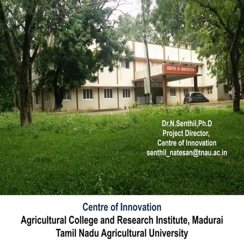 Centre of innovation, Agricultural College and Research Institute,Madurai