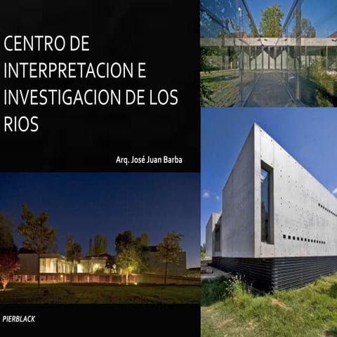 Centro de interpretación de los Ríos - Arq. Jose Juan Barba